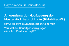 Bayerisches Bauministerium: Hinweise zur Anwendung der Neufassung der Muster-Holzbaurichtlinie (MHolzBauRL)