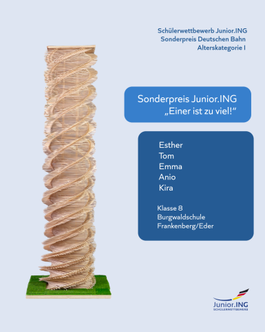 Sonderpreis der Deutschen Bahn - Alterskategorie I (bis Klasse 8): Esther, Tom, Emma, Anio und Kira - Turm „Einer ist zu viel!“