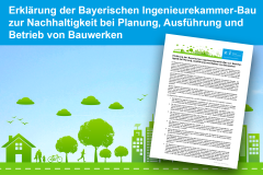 Erklärung der Bayerischen Ingenieurekammer-Bau zur Nachhaltigkeit bei Planung, Ausführung und Betrieb von Bauwerken